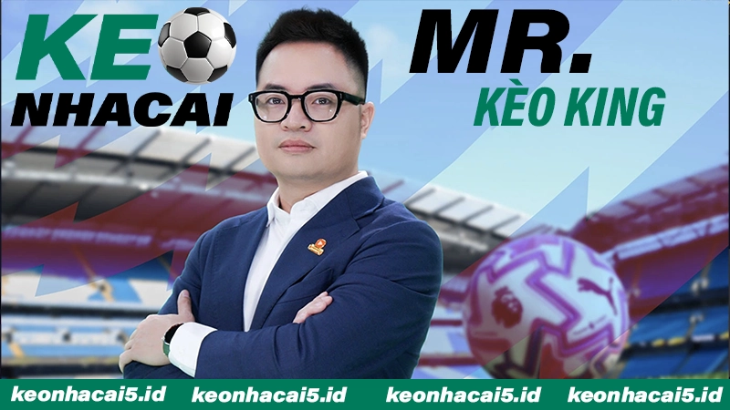 Chân dung Mr Kèo King
